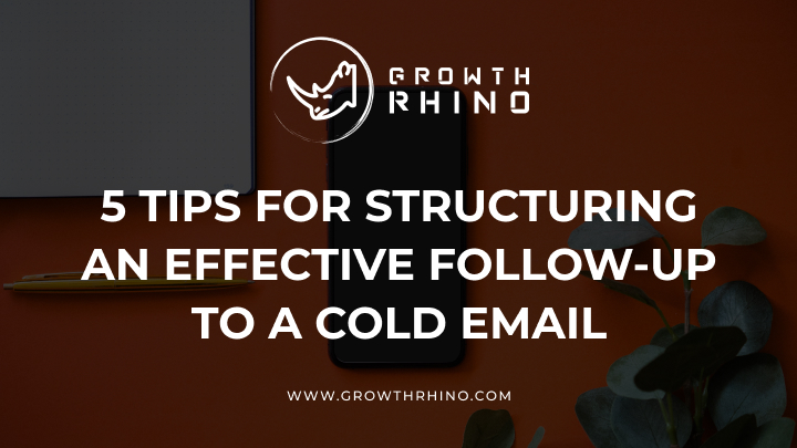 5 tips for structuring an effective follow up to a cold email