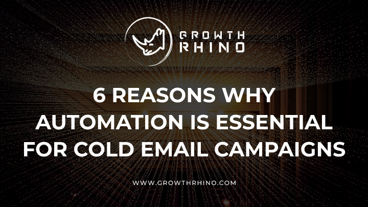 6 reasons why automation is essential for cold email campaigns