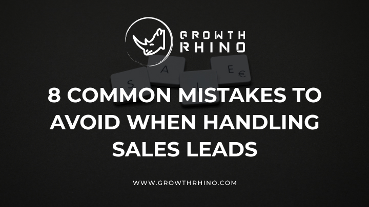 8 common mistakes to avoid when handling sales leads