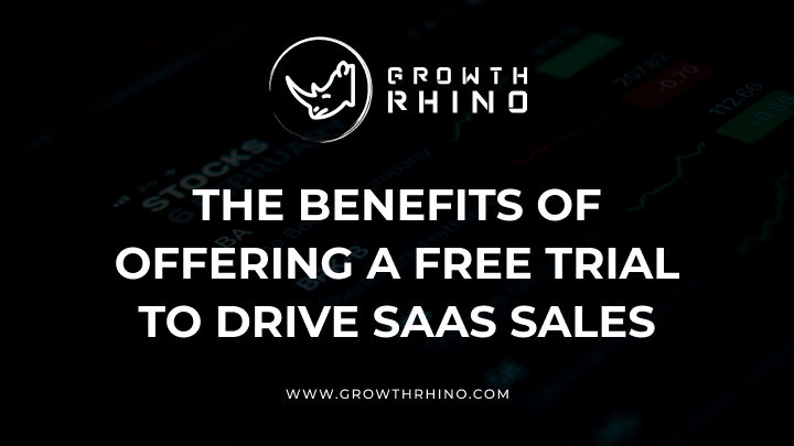 the benefits of offering a free trial to drive saas sales