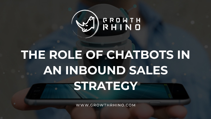 the role of chatbots in an inbound sales strategy