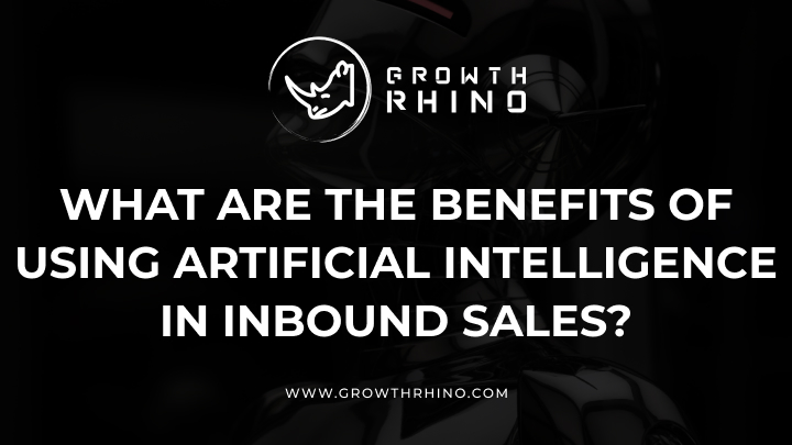 what are the benefits of using artificial intelligence in inbound sales