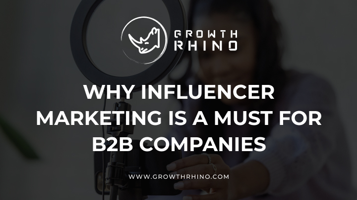 why influencer marketing is a must for b2b companies